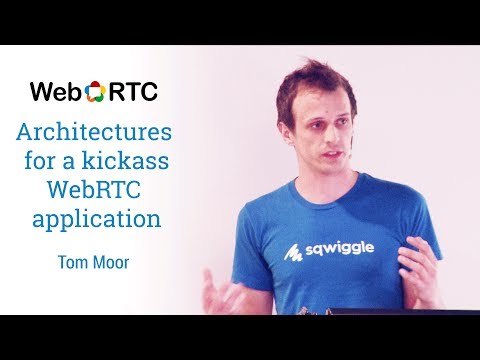 Architectures for a kickass WebRTC application - UC_x5XG1OV2P6uZZ5FSM9Ttw