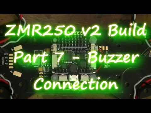 ZMR250 Build   Part 7   Buzzer Connection - UClaQgHxbhlrx8ql7m6HxteQ