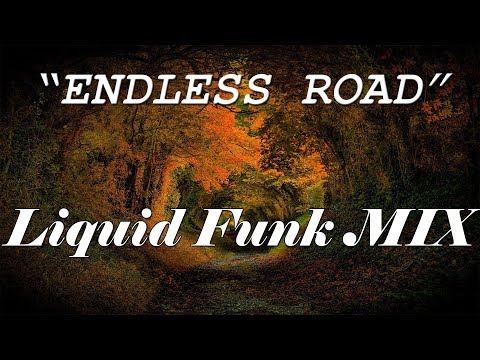 "Endless Road" ► Liquid Funk MIX ◄ #2 - UCYAlcxBuDE_b5RTgs6A2d_Q