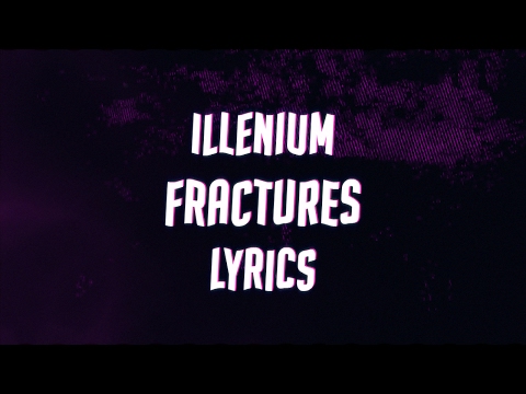 Illenium - Fractures (feat. Nevve) Lyrics - UCnQ9vhG-1cBieeqnyuZO-eQ