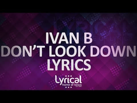 Ivan B - Don't Look Down (Prod. Kevin Peterson) Lyrics - UCnQ9vhG-1cBieeqnyuZO-eQ