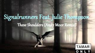 Signalrunners Feat. Julie Thompson - These Shoulders (Andy Moor Remix)