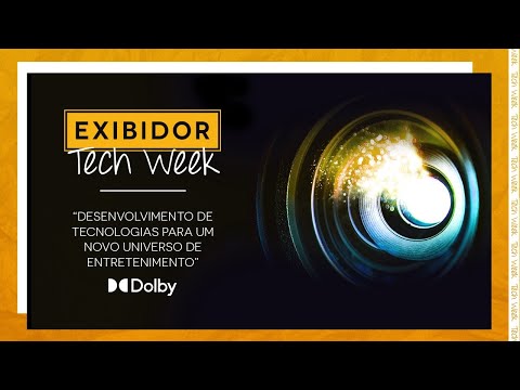 EXIBIDOR Tech Week - Painel Dolby