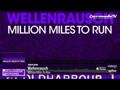Wellenrausch - Million Miles To Run (Original Mix) - UCGZXYc32ri4D0gSLPf2pZXQ