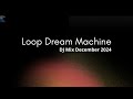 Loop Dream Machine  DJ Mix December 2024.360p