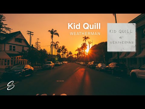 Kid Quill - Weatherman - UCqhNRDQE_fqBDBwsvmT8cTg