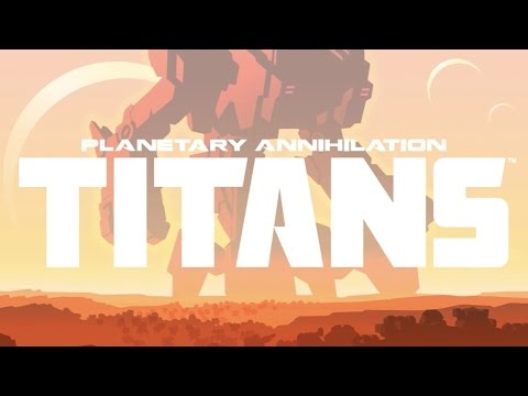 Planetary Annihilation - Titans Trailer - UCUnRn1f78foyP26XGkRfWsA