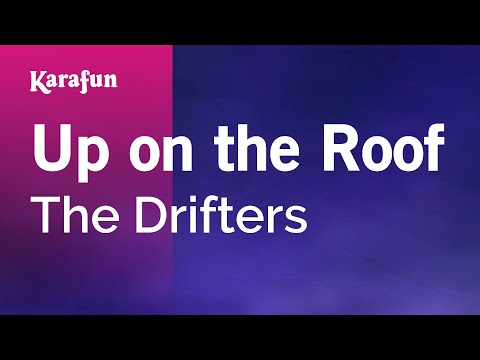 Karaoke Up on the Roof - The Drifters * - UCbqcG1rdt9LMwOJN4PyGTKg