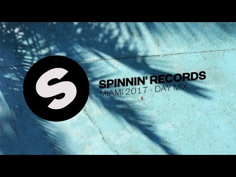 Spinnin' Records Miami 2017 - Day Mix - UCpDJl2EmP7Oh90Vylx0dZtA