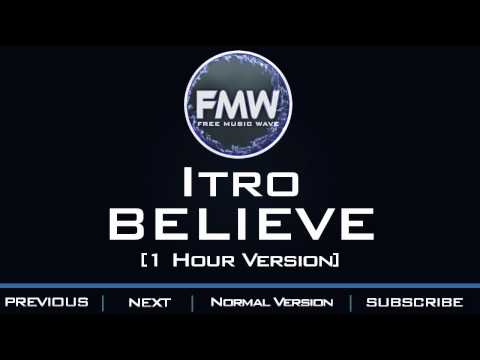 Itro - Believe [1 Hour Version] - UC4wUSUO1aZ_NyibCqIjpt0g