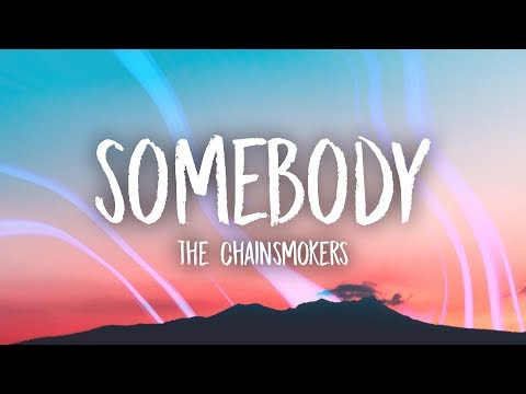 The Chainsmokers - Somebody (Lyrics) ft. Drew Love - UCn7Z0uhzGS1KjnO-sWml_dw