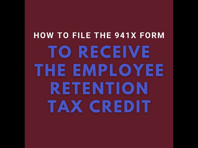 How to Fill Out Form 941-X for the Employee Retention Credit