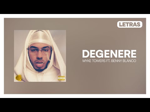 Myke Towers ft. benny blanco - DEGENERE [Letra / Lyrics] | LA PANTERA NEGRA