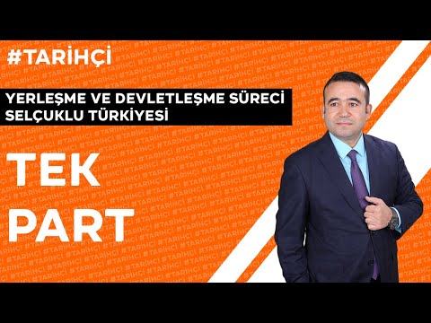 Yerleşme ve Devletleşme Süreci Selçuklu Türkiyesi - Tek Part (TYT - AYT - KPSS - YKS - 10. SINIF)