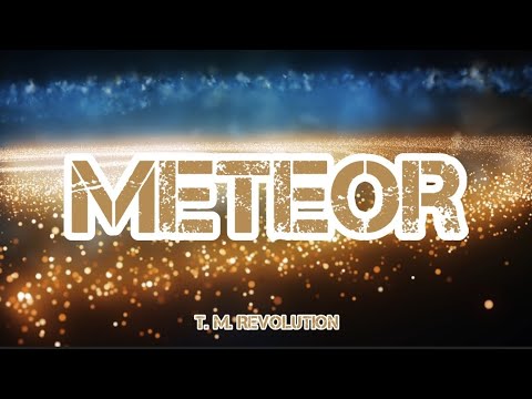 T. M. Revolution - Meteor (Romaji/English)
