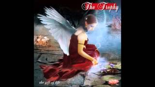 The Trophy - The Gift Of Life (Full Album)