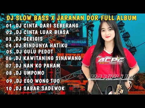 DJ CINTA DARI SEBERANG X CINTA LUAR BIASA | SLOW BASS JARANAN DOR FULL ALBUM 2026 •DJ KIPLI ID
