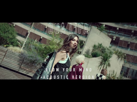 Dua Lipa - Blow Your Mind (Mwah) [Official Acoustic Version]
