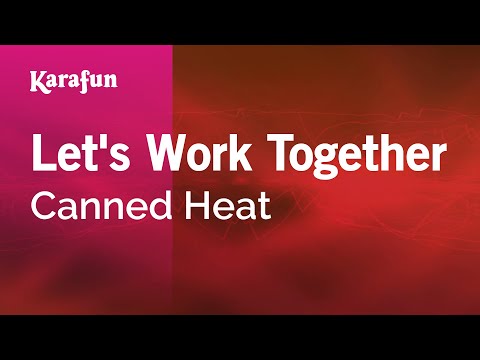 Karaoke Let's Work Together - Canned Heat * - UCbqcG1rdt9LMwOJN4PyGTKg