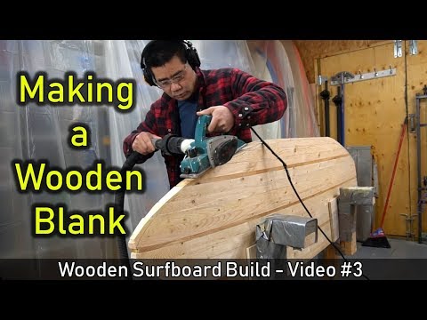 How to Make a Wooden Surfboard #03: Making the Wooden Blank - UCAn_HKnYFSombNl-Y-LjwyA