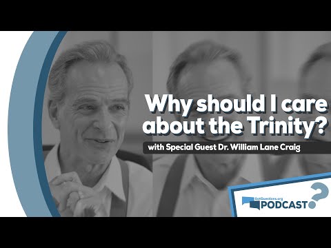Should I care about the Trinity? Does the Trinity matter? w/ William Lane Craig - Podcast Episode 99
