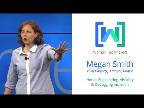 Women Techmakers Summit - Heroic Engineering and Debugging Inclusion featuring Megan Smith - UC_x5XG1OV2P6uZZ5FSM9Ttw