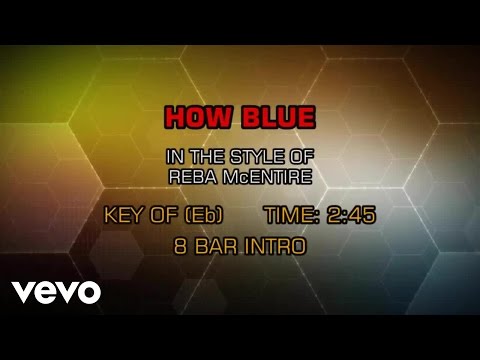 Reba McEntire - How Blue (Karaoke) - UCQHthJbbEt6osR39NsST13g