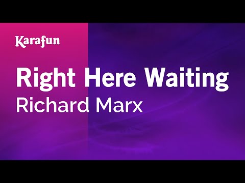 Karaoke Right Here Waiting - Richard Marx * - UCbqcG1rdt9LMwOJN4PyGTKg