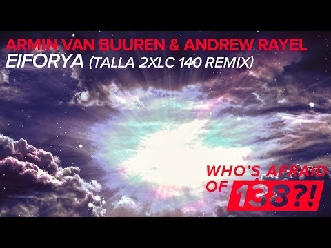 Armin van Buuren & Andrew Rayel - EIFORYA (Talla 2XLC 140 Remix) - UCGZXYc32ri4D0gSLPf2pZXQ