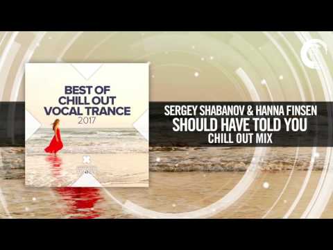 Sergey Shabanov & Hanna Finsen - Should Have Told You (Chill Out Mix) - UCsoHXOnM64WwLccxTgwQ-KQ