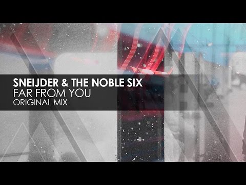 Sneijder & The Noble Six - Far From You - UCvYuEpgW5JEUuAy4sNzdDFQ