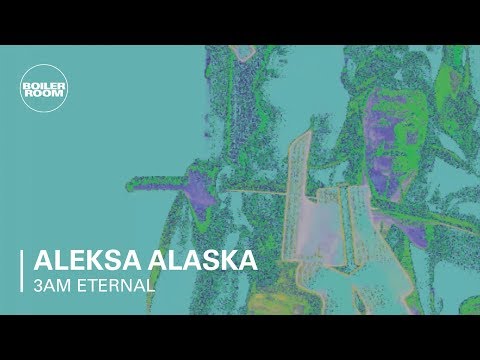 3am Eternal Part Three: Aleksa Alaska | Boiler Room - UCGBpxWJr9FNOcFYA5GkKrMg