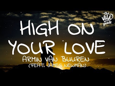 Armin van Buuren - High On Your Love (Lyrics) ft. James Newman - UCxH0sQJKG6Aq9-vFIPnDZ2A