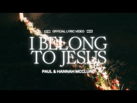 I Belong To Jesus (Lyric Video) - Paul McClure, Hannah McClure