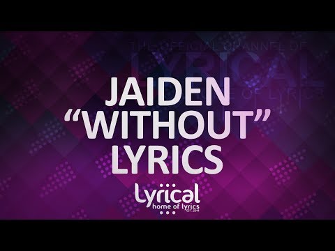 Jaiden - Without (Prod. Steezefield) Lyrics - UCnQ9vhG-1cBieeqnyuZO-eQ