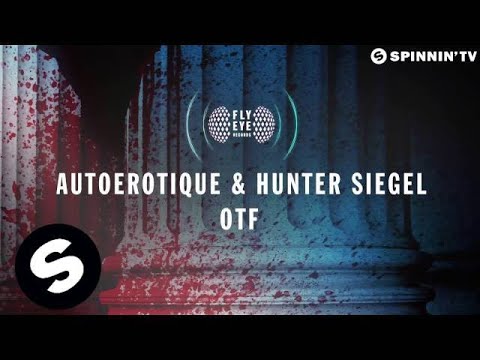 Autoerotique & Hunter Siegel - OTF - UCpDJl2EmP7Oh90Vylx0dZtA