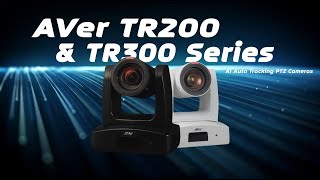 AVer TR200 & TR300 Series AI Auto Tracking PTZ Cameras Intro Video