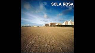 Sola Rosa - All you need
