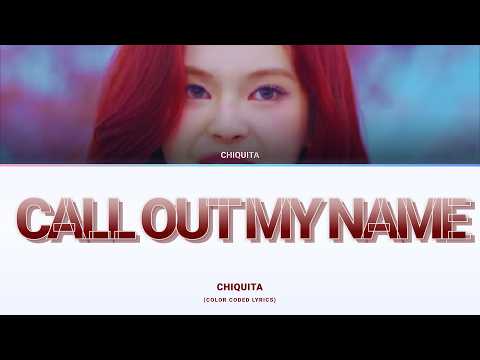 CHIQUITA "CALL OUT MY NAME" (Lyrics Color Coded)