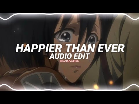happier than ever - billie eilish [edit audio]