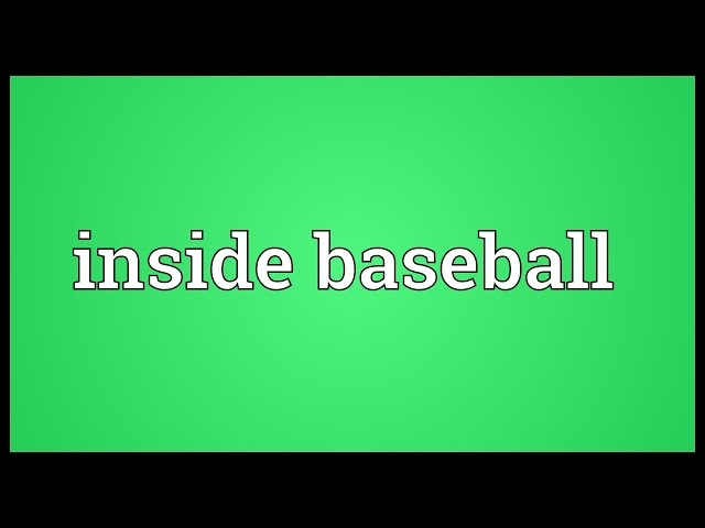 What is the Meaning of “Inside Baseball”?