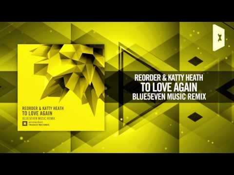 ReOrder & Katty Heath - Love Again (Blue5even Remix) [FULL] Amsterdam Trance - UCsoHXOnM64WwLccxTgwQ-KQ