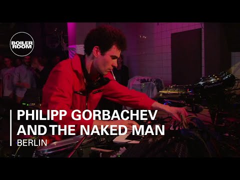 Philipp Gorbachev and The Naked Man Boiler Room Berlin Live Set - UCGBpxWJr9FNOcFYA5GkKrMg