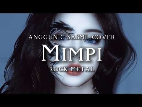🎵Anggun c sasmi_Mimpi (cover rock metal❤)