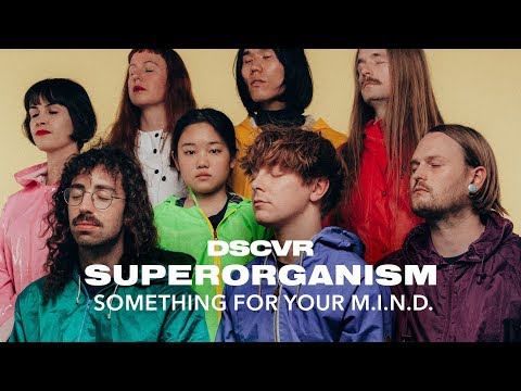 Superorganism - Something For Your M.I.N.D. (Live) - dscvr ARTISTS TO WATCH 2018 - UC-7BJPPk_oQGTED1XQA_DTw