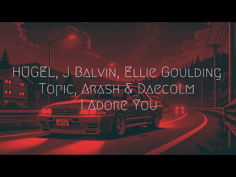 HUGEL, J Balvin, Ellie Goulding, Topic, Arash & Daecolm - I Adore You | Extended Remix