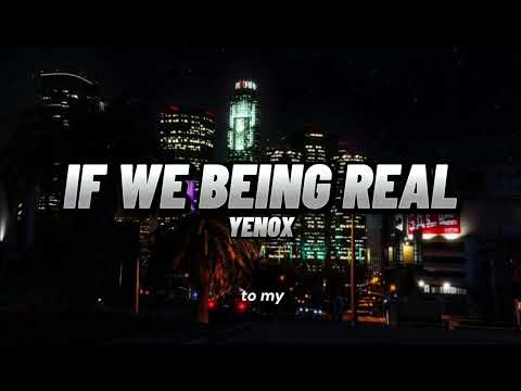 Yenox - If We Being Real(Lyrics)/SoSongs