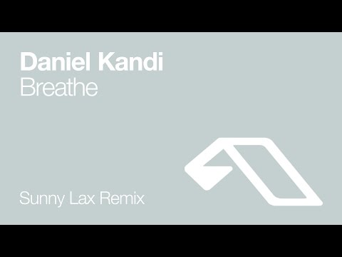 Daniel Kandi - Breathe (Sunny Lax Remix) - UCC1qRH2kSGu7AzBwqEPVnjg