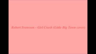 Robert Svensson - Girl Crush (Little Big Town Cover)
