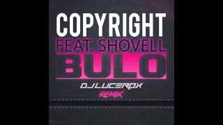Copyright Feat. Shovell - Bulo (Dj Lucerox Remix)